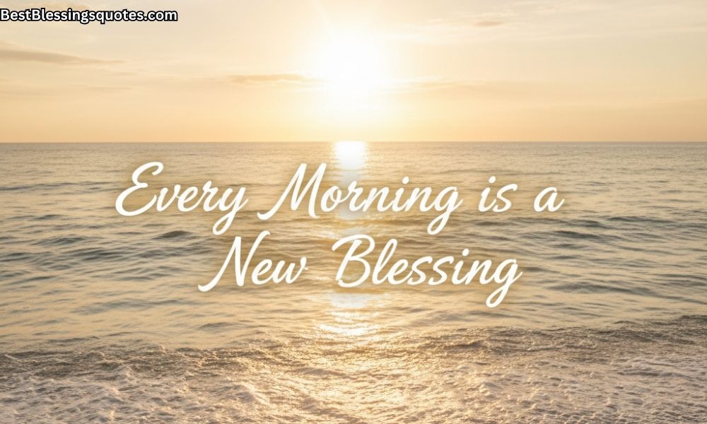 Inspirational morning image symbolizing that every morning is a new blessing filled with hope, gratitude, and positive energy