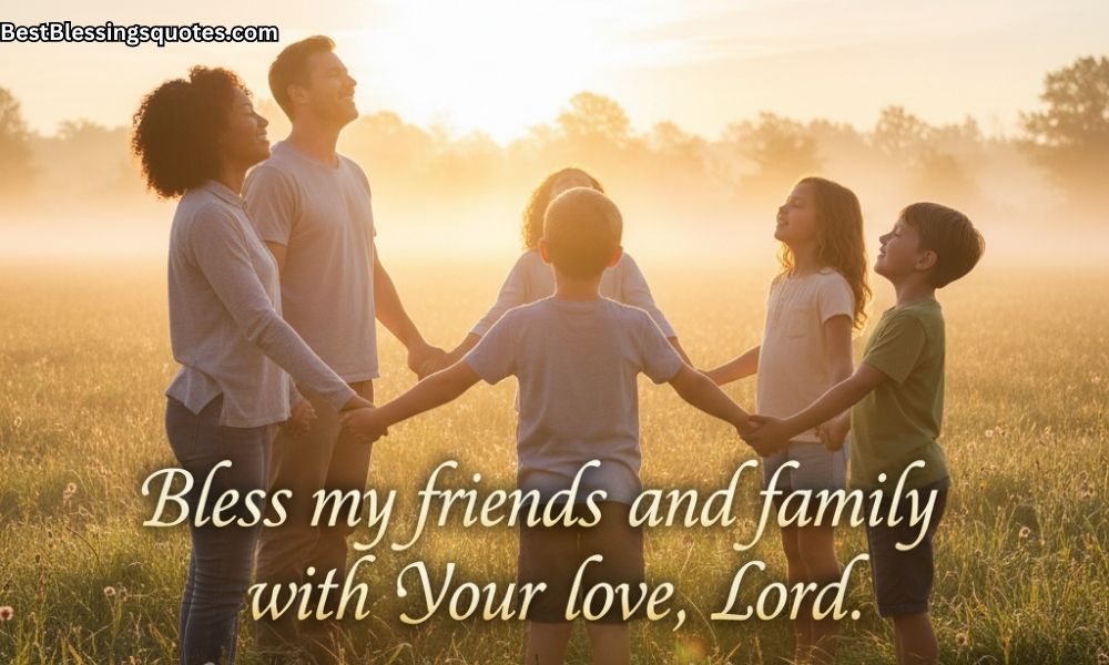 A family holding hands during sunrise, smiling and praying together outdoors, warm family bond, natural light and soft glow. Text on image: “Bless my friends and family with Your love, Lord.”