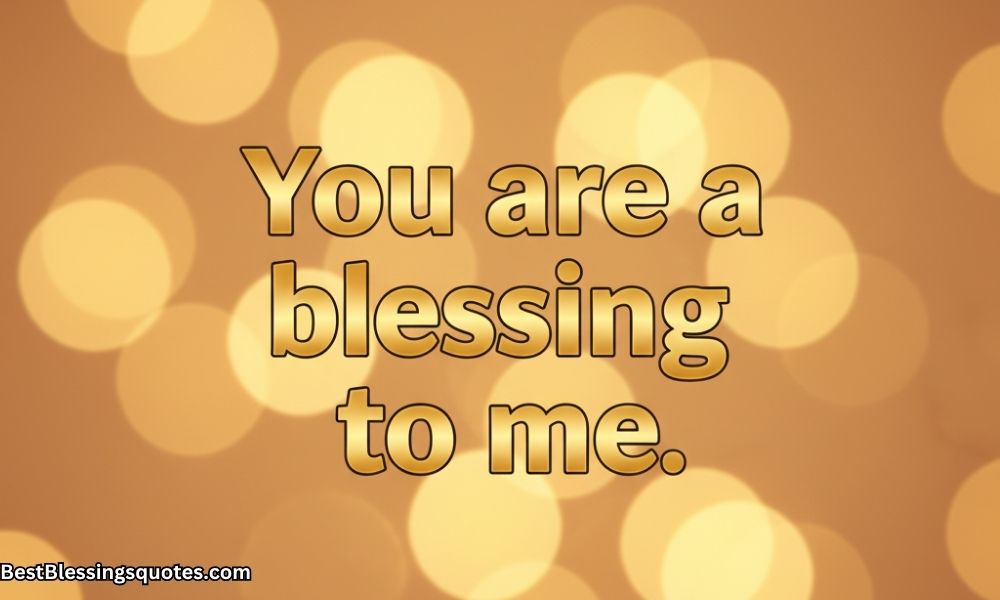 Family and Friends Blessings saying You Are a Blessing to Me bold text on warm background