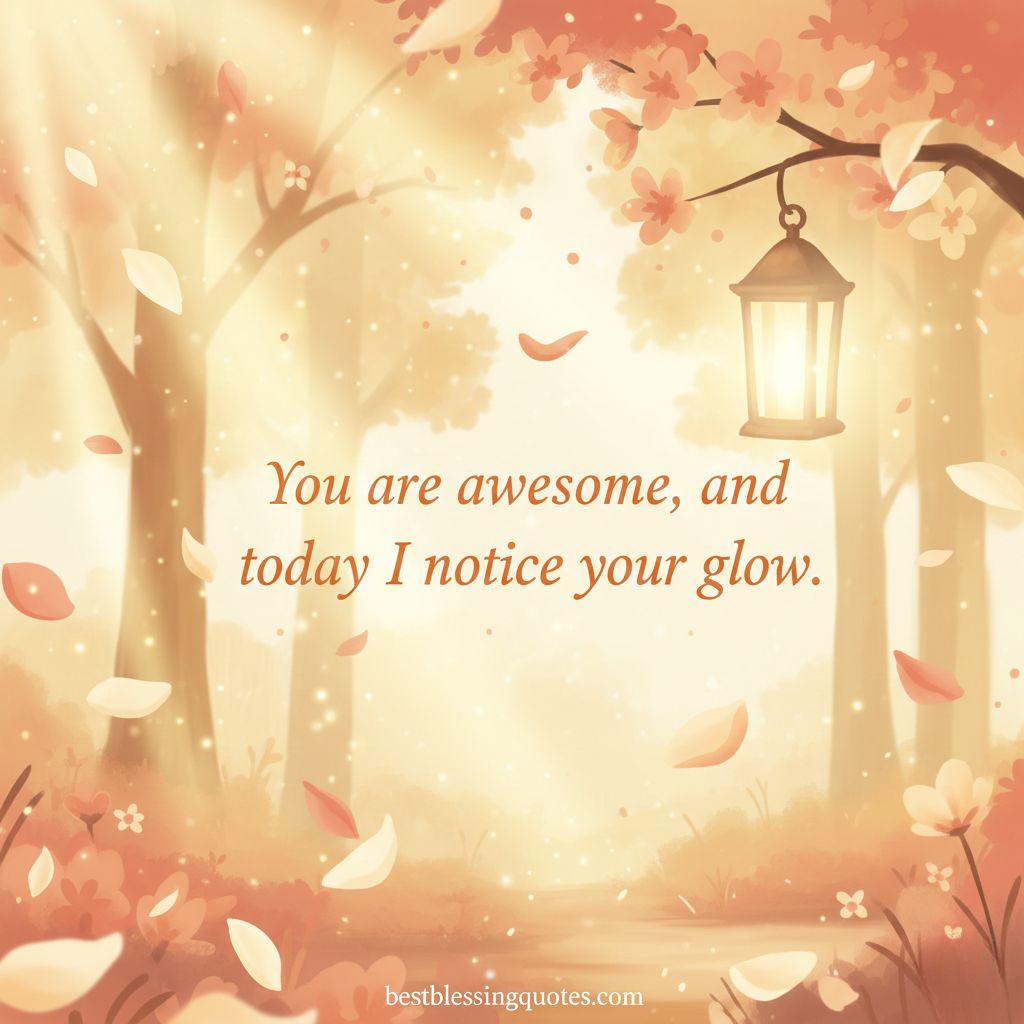 Warm golden and coral illustration with floating petals and sunlight, blessing &ldquo;You are awesome, and today I notice your glow.&rdquo; Inspires gratitude and appreciation.