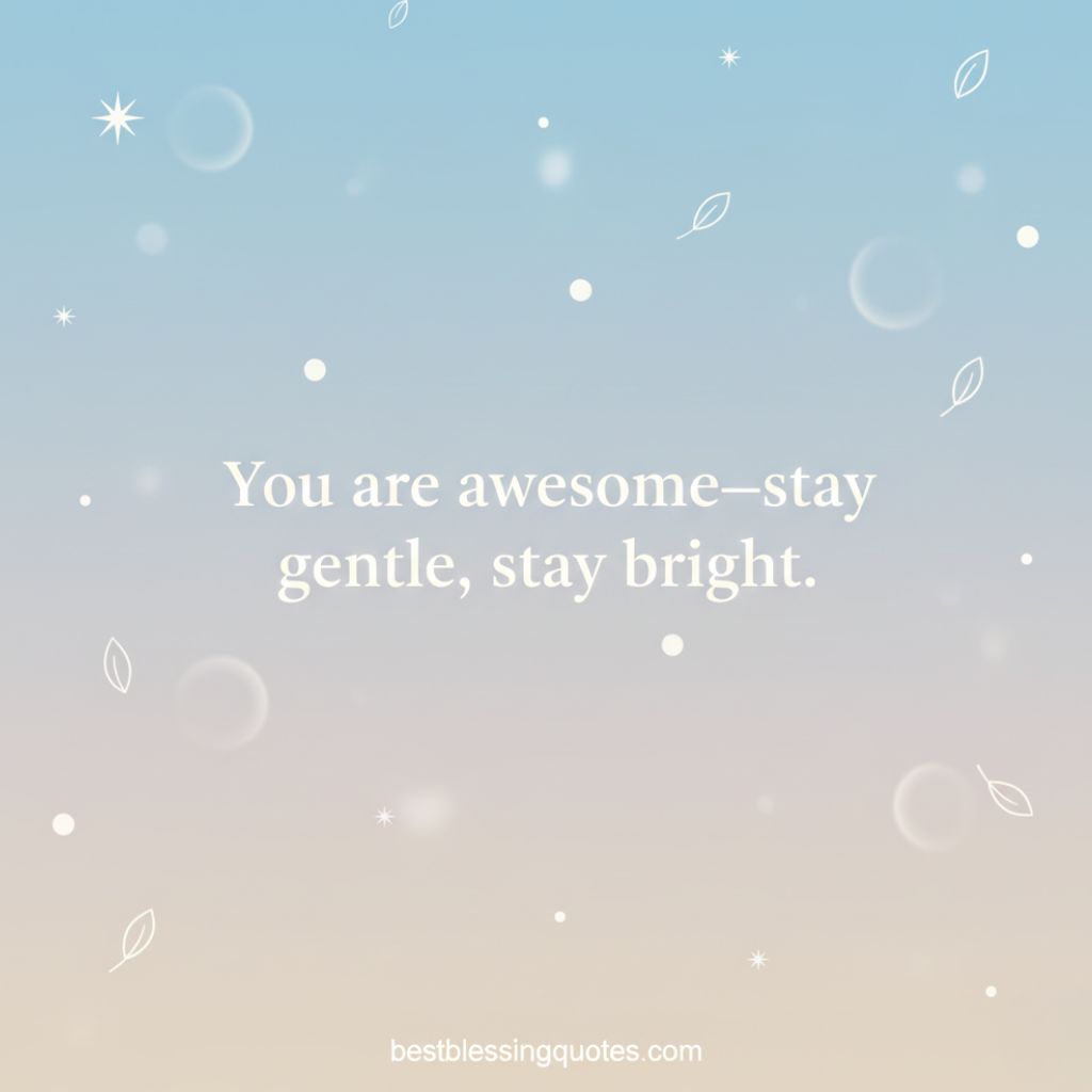 Minimalist gradient illustration with soft blue and pink, small decorative stars, blessing &ldquo;You are awesome&mdash;stay gentle, stay bright.&rdquo; Delivers short inspirational message.