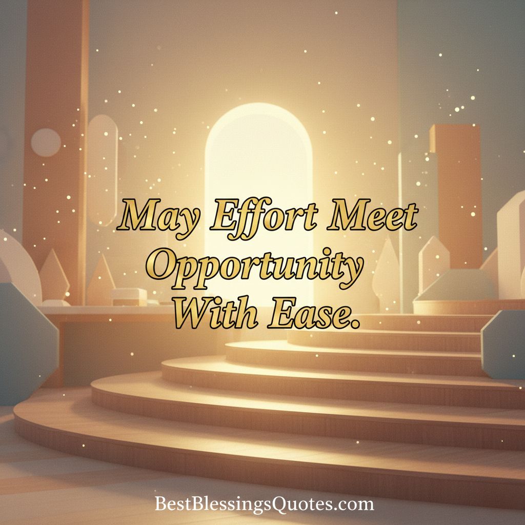 Golden sunlight and workspace scene with text &lsquo;May Effort Meet Opportunity With Ease.&rsquo; Perfect for success blessings.