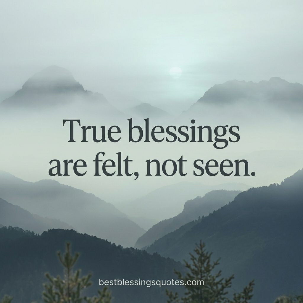True blessings are felt not seen quote with misty mountain background