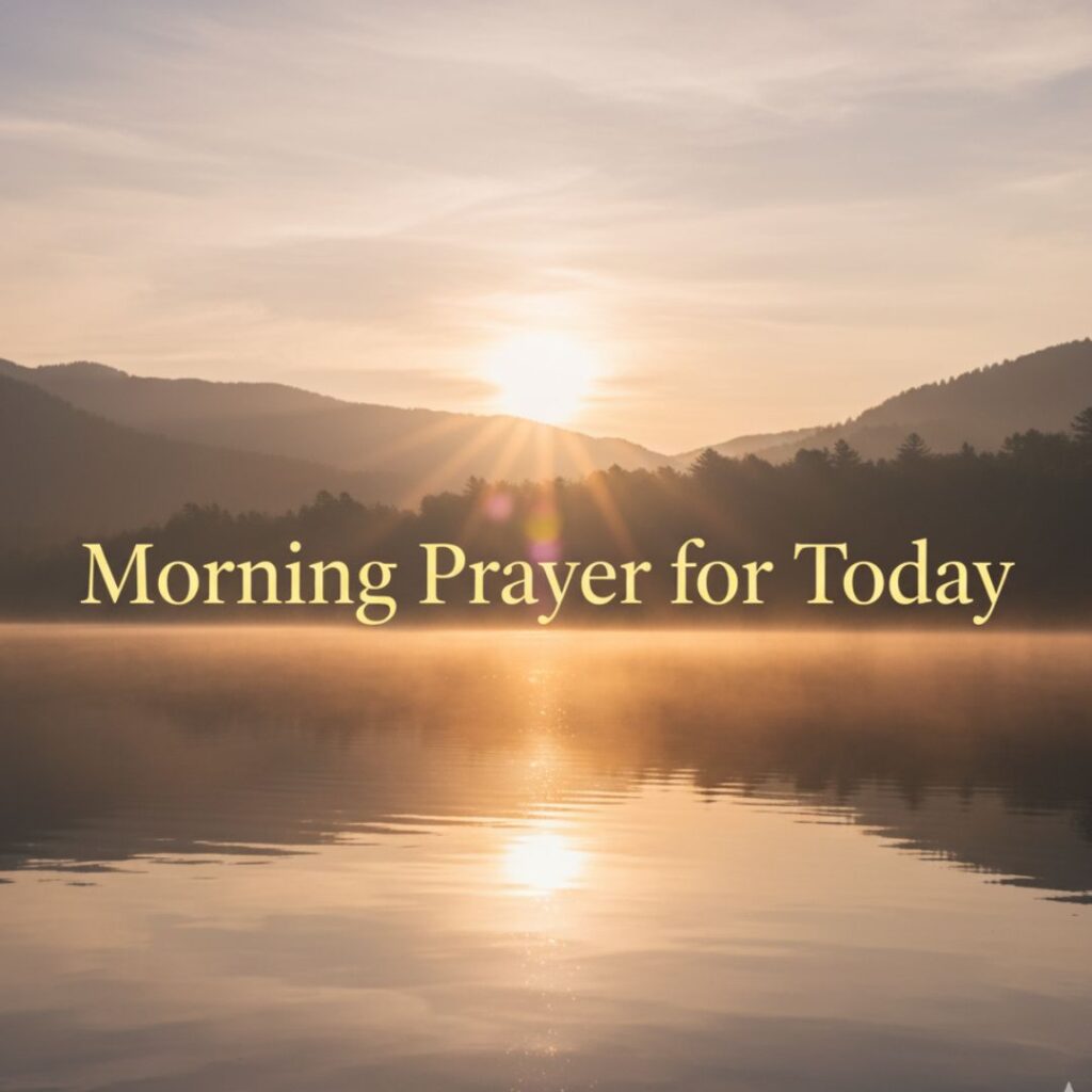 Morning Prayer for Today written in golden text over a peaceful sunrise background, symbolizing faith and new beginnings.